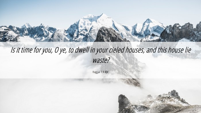 Picture 06 - Haggai 1:4 KJV Desktop Wallpaper - Is it time for you, O ye, to dwell in your cieled - Desktop Bible Verse Wallpaper