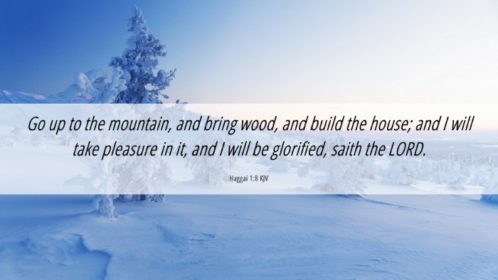 Picture 06 - Haggai 1:8 KJV Desktop Wallpaper - Go up to the mountain, and bring wood, and build - Desktop Bible Verse Wallpaper