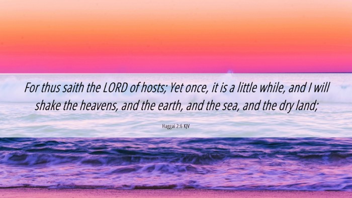 Picture 06 - Haggai 2:6 KJV Desktop Wallpaper - For thus saith the LORD of hosts; Yet once, it is - Desktop Bible Verse Wallpaper