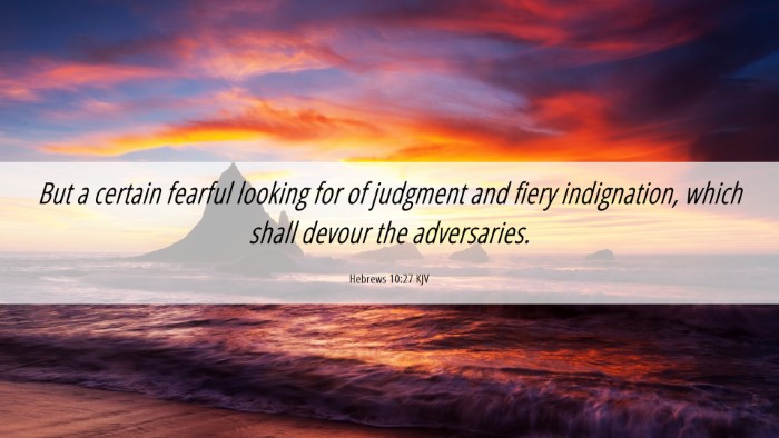 Picture 06 - Hebrews 10:27 KJV Desktop Wallpaper - But a certain fearful looking for of judgment and - Desktop Bible Verse Wallpaper