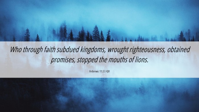 Picture 06 - Hebrews 11:33 KJV Desktop Wallpaper - Who through faith subdued kingdoms, wrought - Desktop Bible Verse Wallpaper