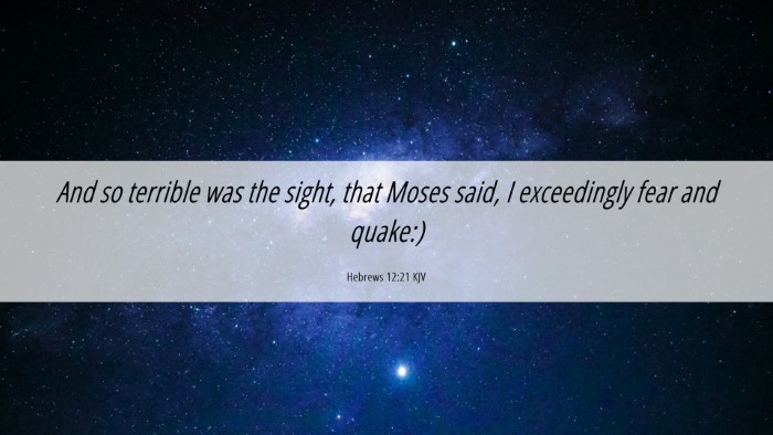 Picture 06 - Hebrews 12:21 KJV Desktop Wallpaper - And so terrible was the sight, that Moses said, I - Desktop Bible Verse Wallpaper