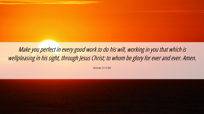 Picture 06 - Hebrews 13:21 KJV Desktop Wallpaper - Make you perfect in every good work to do his - Desktop Bible Verse Wallpaper