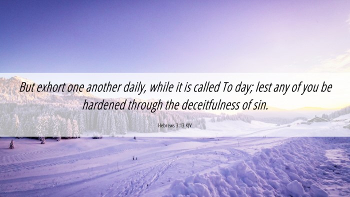 Picture 06 - Hebrews 3:13 KJV Desktop Wallpaper - But exhort one another daily, while it is called - Desktop Bible Verse Wallpaper