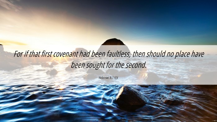 Picture 06 - Hebrews 8:7 KJV Desktop Wallpaper - For if that first covenant had been faultless, - Desktop Bible Verse Wallpaper