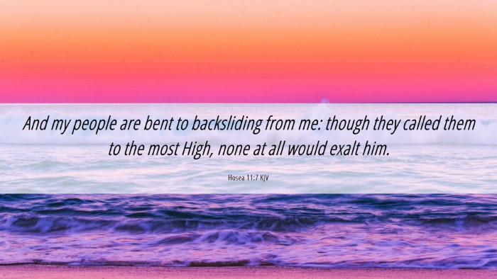 Picture 06 - Hosea 11:7 KJV Desktop Wallpaper - And my people are bent to backsliding from me: - Desktop Bible Verse Wallpaper