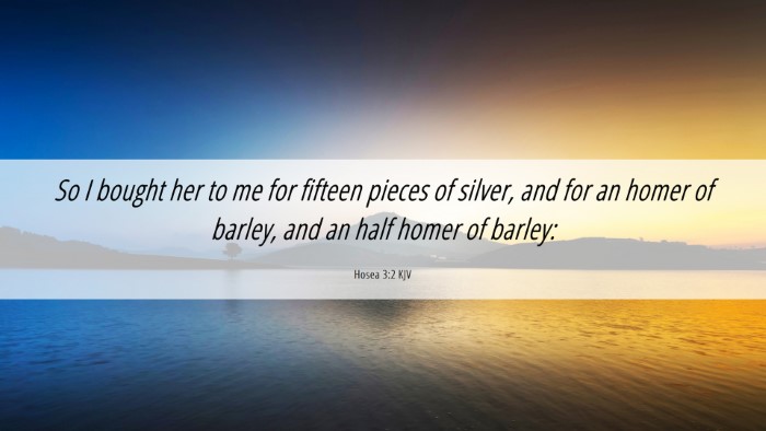 Picture 06 - Hosea 3:2 KJV Desktop Wallpaper - So I bought her to me for fifteen pieces of - Desktop Bible Verse Wallpaper