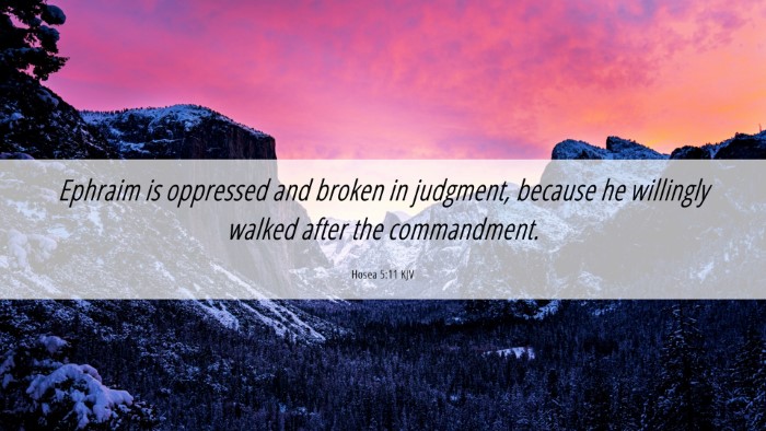 Picture 06 - Hosea 5:11 KJV Desktop Wallpaper - Ephraim is oppressed and broken in judgment, - Desktop Bible Verse Wallpaper