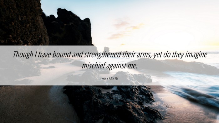 Picture 06 - Hosea 7:15 KJV Desktop Wallpaper - Though I have bound and strengthened their arms, - Desktop Bible Verse Wallpaper