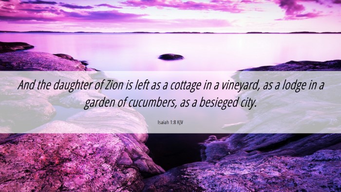 Picture 06 - Isaiah 1:8 KJV Desktop Wallpaper - And the daughter of Zion is left as a cottage in - Desktop Bible Verse Wallpaper