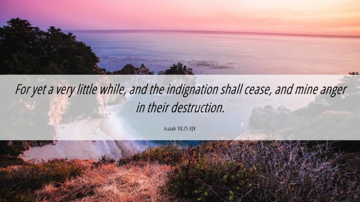 Picture 06 - Isaiah 10:25 KJV Desktop Wallpaper - For yet a very little while, and the indignation - Desktop Bible Verse Wallpaper