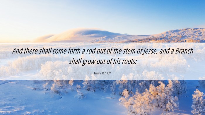 Picture 06 - Isaiah 11:1 KJV Desktop Wallpaper - And there shall come forth a rod out of the stem - Desktop Bible Verse Wallpaper