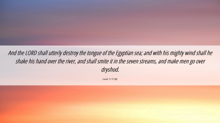 Picture 06 - Isaiah 11:15 KJV Desktop Wallpaper - And the LORD shall utterly destroy the tongue of - Desktop Bible Verse Wallpaper