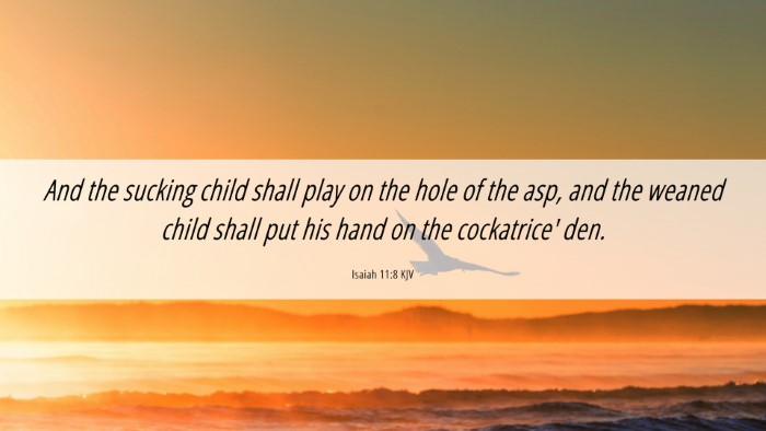 Picture 06 - Isaiah 11:8 KJV Desktop Wallpaper - And the sucking child shall play on the hole of - Desktop Bible Verse Wallpaper