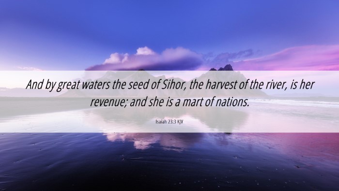Picture 06 - Isaiah 23:3 KJV Desktop Wallpaper - And by great waters the seed of Sihor, the - Desktop Bible Verse Wallpaper