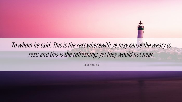 Picture 06 - Isaiah 28:12 KJV Desktop Wallpaper - To whom he said, This is the rest wherewith ye - Desktop Bible Verse Wallpaper