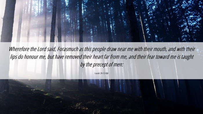 Picture 06 - Isaiah 29:13 KJV Desktop Wallpaper - Wherefore the Lord said, Forasmuch as this people - Desktop Bible Verse Wallpaper