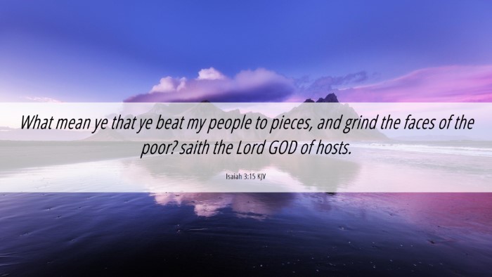 Picture 06 - Isaiah 3:15 KJV Desktop Wallpaper - What mean ye that ye beat my people to pieces, - Desktop Bible Verse Wallpaper