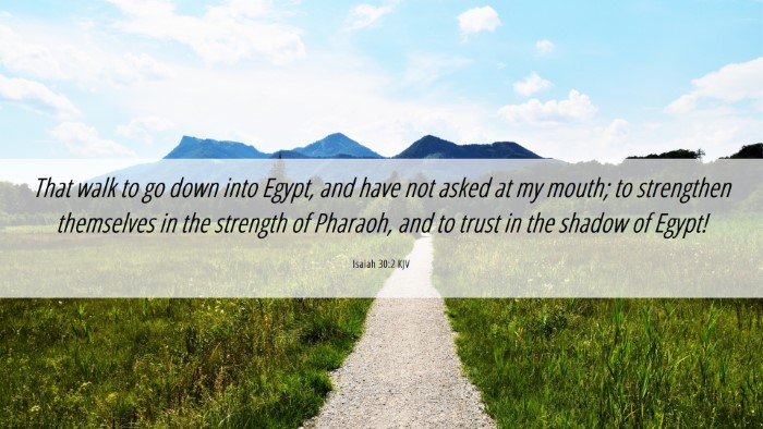 Picture 06 - Isaiah 30:2 KJV Desktop Wallpaper - That walk to go down into Egypt, and have not - Desktop Bible Verse Wallpaper