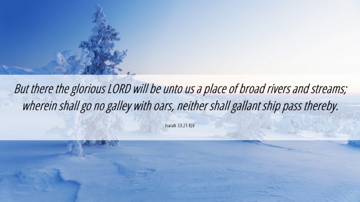 Picture 06 - Isaiah 33:21 KJV Desktop Wallpaper - But there the glorious LORD will be unto us a - Desktop Bible Verse Wallpaper