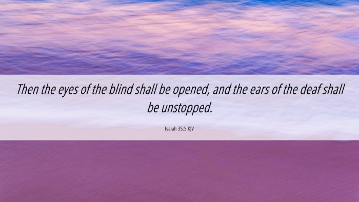 Picture 06 - Isaiah 35:5 KJV Desktop Wallpaper - Then the eyes of the blind shall be opened, and - Desktop Bible Verse Wallpaper