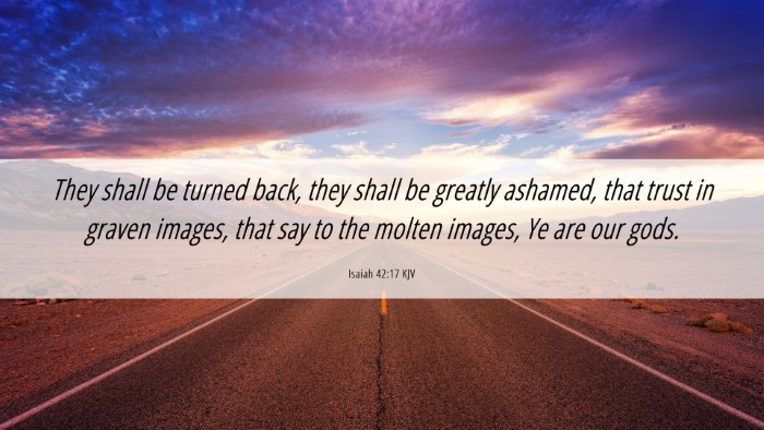 Picture 06 - Isaiah 42:17 KJV Desktop Wallpaper - They shall be turned back, they shall be greatly - Desktop Bible Verse Wallpaper