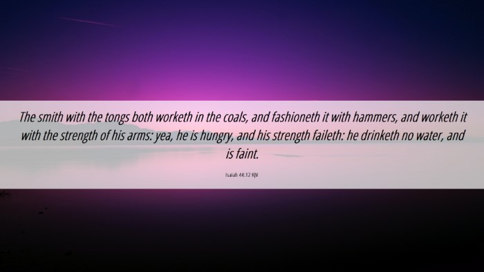 Picture 06 - Isaiah 44:12 KJV Desktop Wallpaper - The smith with the tongs both worketh in the - Desktop Bible Verse Wallpaper