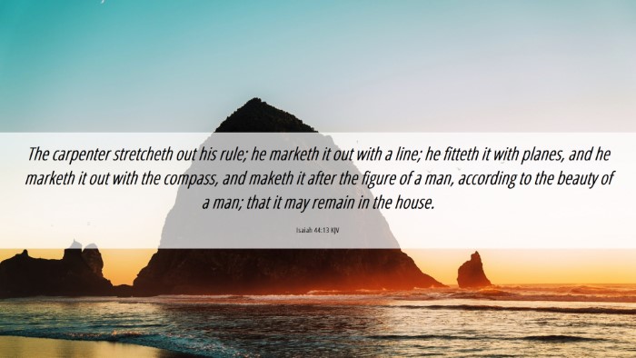 Picture 06 - Isaiah 44:13 KJV Desktop Wallpaper - The carpenter stretcheth out his rule; he marketh - Desktop Bible Verse Wallpaper