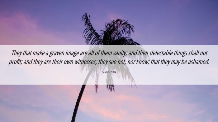 Picture 06 - Isaiah 44:9 KJV Desktop Wallpaper - They that make a graven image are all of them - Desktop Bible Verse Wallpaper