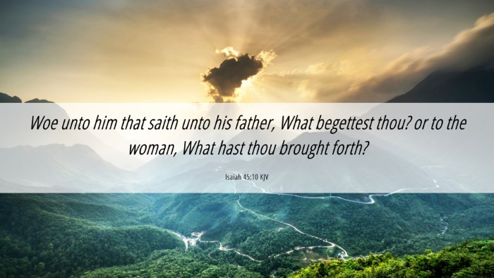 Picture 06 - Isaiah 45:10 KJV Desktop Wallpaper - Woe unto him that saith unto his father, What - Desktop Bible Verse Wallpaper