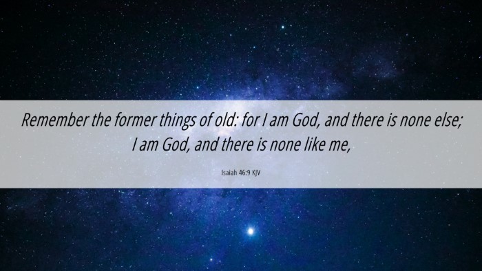 Picture 06 - Isaiah 46:9 KJV Desktop Wallpaper - Remember the former things of old: for I am God, - Desktop Bible Verse Wallpaper