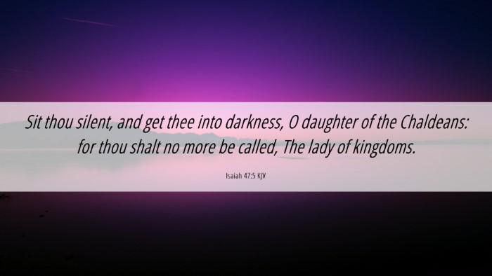 Picture 06 - Isaiah 47:5 KJV Desktop Wallpaper - Sit thou silent, and get thee into darkness, O - Desktop Bible Verse Wallpaper