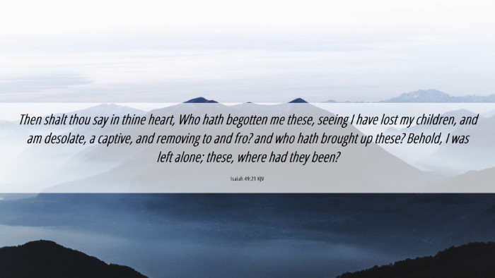 Picture 06 - Isaiah 49:21 KJV Desktop Wallpaper - Then shalt thou say in thine heart, Who hath - Desktop Bible Verse Wallpaper
