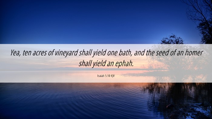 Picture 06 - Isaiah 5:10 KJV Desktop Wallpaper - Yea, ten acres of vineyard shall yield one bath, - Desktop Bible Verse Wallpaper