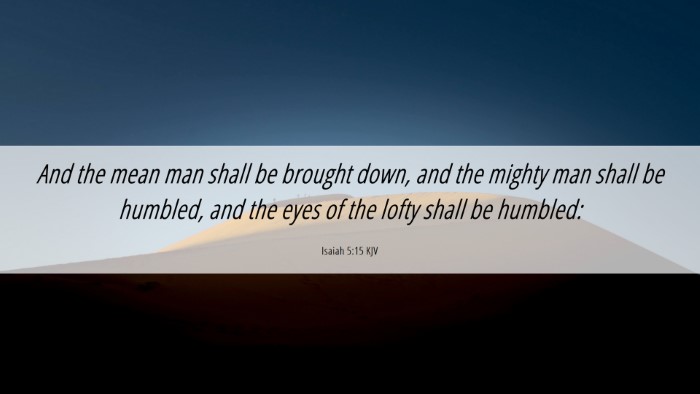 Picture 06 - Isaiah 5:15 KJV Desktop Wallpaper - And the mean man shall be brought down, and the - Desktop Bible Verse Wallpaper