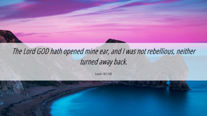 Picture 06 - Isaiah 50:5 KJV Desktop Wallpaper - The Lord GOD hath opened mine ear, and I was not - Desktop Bible Verse Wallpaper