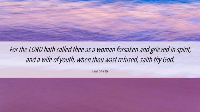 Picture 06 - Isaiah 54:6 KJV Desktop Wallpaper - For the LORD hath called thee as a woman forsaken - Desktop Bible Verse Wallpaper