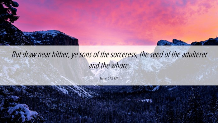 Picture 06 - Isaiah 57:3 KJV Desktop Wallpaper - But draw near hither, ye sons of the sorceress, - Desktop Bible Verse Wallpaper
