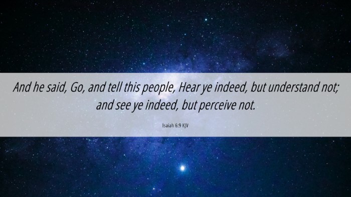 Picture 06 - Isaiah 6:9 KJV Desktop Wallpaper - And he said, Go, and tell this people, Hear ye - Desktop Bible Verse Wallpaper