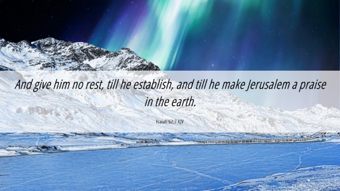 Picture 06 - Isaiah 62:7 KJV Desktop Wallpaper - And give him no rest, till he establish, and till - Desktop Bible Verse Wallpaper