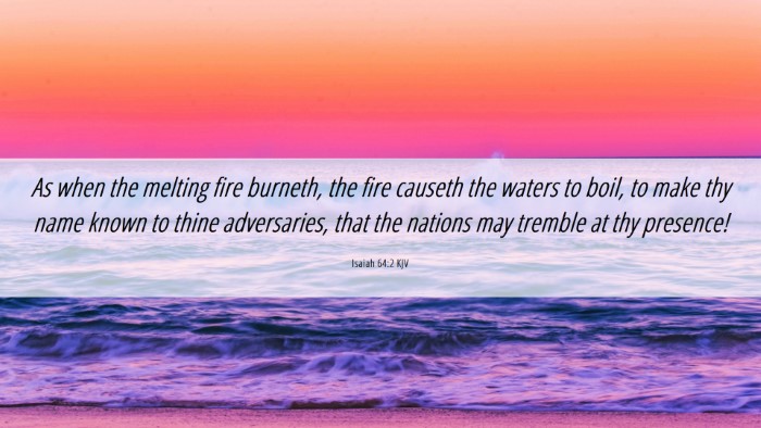 Picture 06 - Isaiah 64:2 KJV Desktop Wallpaper - As when the melting fire burneth, the fire - Desktop Bible Verse Wallpaper