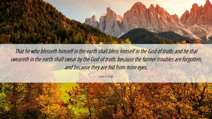 Picture 06 - Isaiah 65:16 KJV Desktop Wallpaper - That he who blesseth himself in the earth shall - Desktop Bible Verse Wallpaper