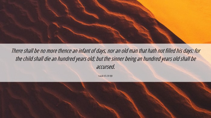 Picture 06 - Isaiah 65:20 KJV Desktop Wallpaper - There shall be no more thence an infant of days, - Desktop Bible Verse Wallpaper