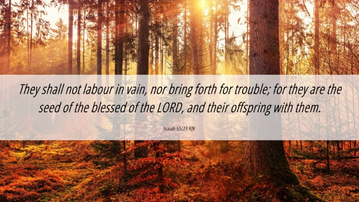 Picture 06 - Isaiah 65:23 KJV Desktop Wallpaper - They shall not labour in vain, nor bring forth - Desktop Bible Verse Wallpaper