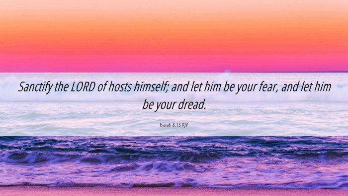Picture 06 - Isaiah 8:13 KJV Desktop Wallpaper - Sanctify the LORD of hosts himself; and let him - Desktop Bible Verse Wallpaper