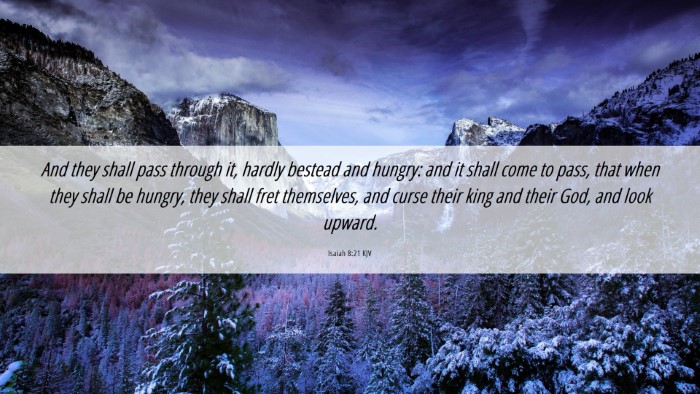 Picture 06 - Isaiah 8:21 KJV Desktop Wallpaper - And they shall pass through it, hardly bestead - Desktop Bible Verse Wallpaper