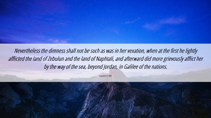 Picture 06 - Isaiah 9:1 KJV Desktop Wallpaper - Nevertheless the dimness shall not be such as was - Desktop Bible Verse Wallpaper