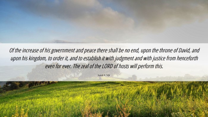 Picture 06 - Isaiah 9:7 KJV Desktop Wallpaper - Of the increase of his government and peace there - Desktop Bible Verse Wallpaper