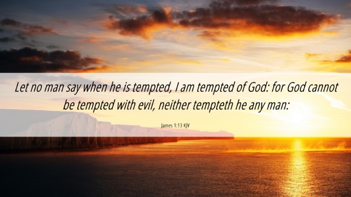 Picture 06 - James 1:13 KJV Desktop Wallpaper - Let no man say when he is tempted, I am tempted - Desktop Bible Verse Wallpaper