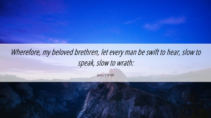 Picture 06 - James 1:19 KJV Desktop Wallpaper - Wherefore, my beloved brethren, let every man be - Desktop Bible Verse Wallpaper